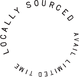 Locally Sourced | Available Limited Time